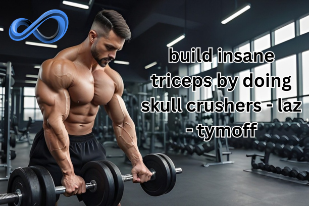 Build Insane Triceps